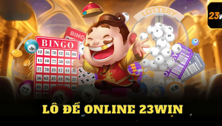 Lô đề online Win23 – Trải nghiệm thực tế từ một người chơi lâu năm